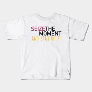 seize the moment Kids T-Shirt